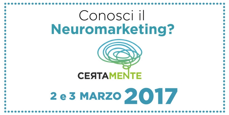 CertaMente 2017: il più completo convegno di neuromarketing in Italia